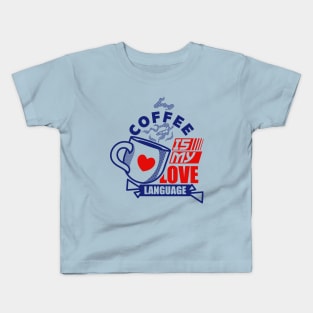 coffee is love language Kids T-Shirt